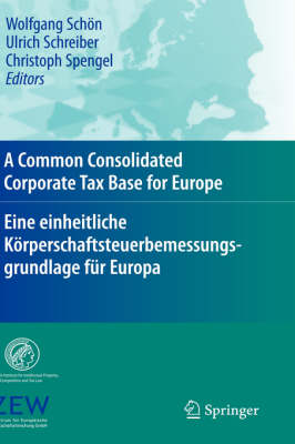 A Common Consolidated Corporate Tax Base for Europe – Eine einheitliche Körperschaftsteuerbemessungsgrundlage für Europa