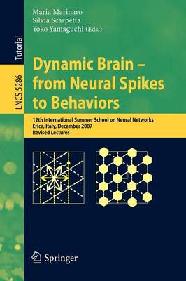 Dynamic Brain - from Neural Spikes to Behaviors