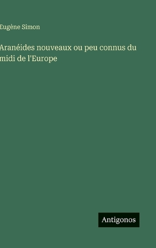 Aranéides nouveaux ou peu connus du midi de l'Europe
