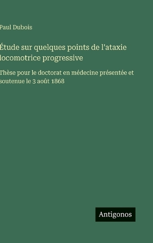 Étude sur quelques points de l'ataxie locomotrice progressive