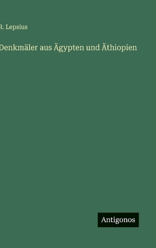 Denkmäler aus Ägypten und Äthiopien