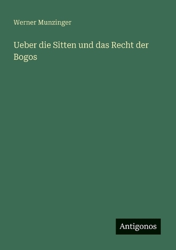 Ueber die Sitten und das Recht der Bogos