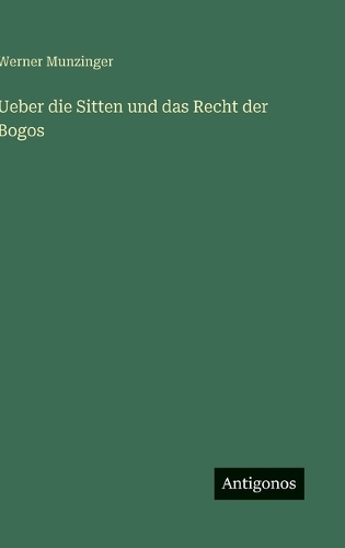 Ueber die Sitten und das Recht der Bogos