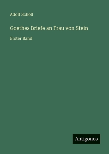 Goethes Briefe an Frau von Stein
