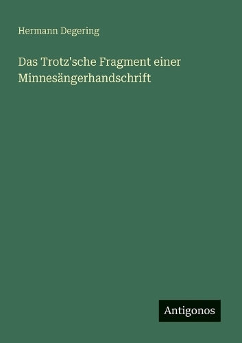 Das Trotz'sche Fragment einer Minnesängerhandschrift