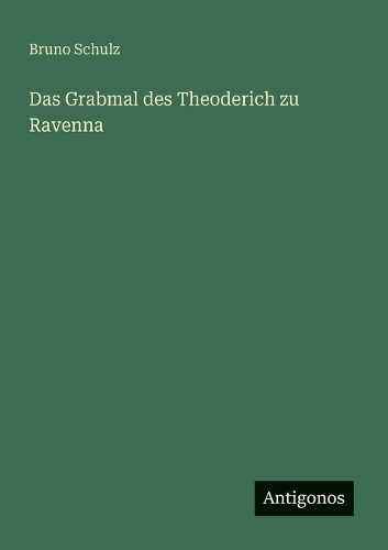 Das Grabmal des Theoderich zu Ravenna