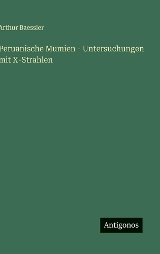 Peruanische Mumien - Untersuchungen mit X-Strahlen