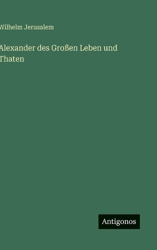 Alexander des Großen Leben und Thaten