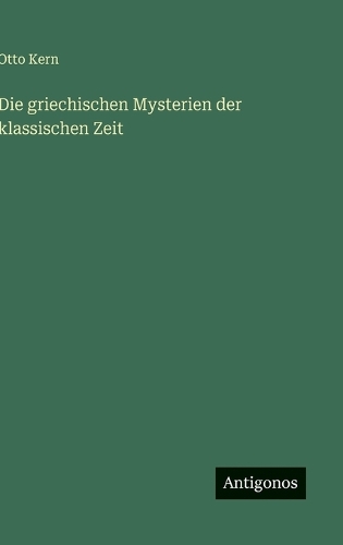 Die griechischen Mysterien der klassischen Zeit