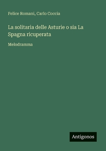 La solitaria delle Asturie o sia La Spagna ricuperata