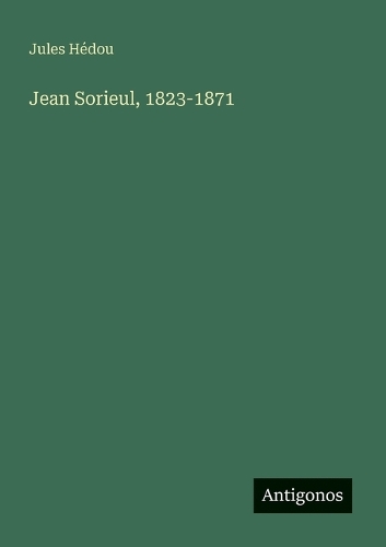 Jean Sorieul, 1823-1871