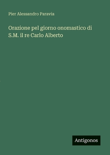 Orazione pel giorno onomastico di S.M. il re Carlo Alberto