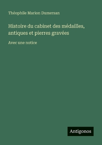 Histoire du cabinet des médailles, antiques et pierres gravées