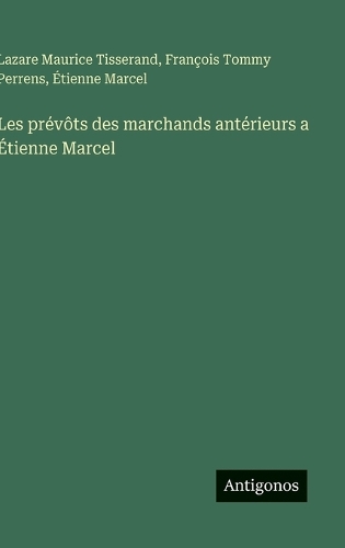 Les prévôts des marchands antérieurs a Étienne Marcel