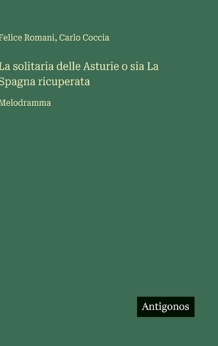 La solitaria delle Asturie o sia La Spagna ricuperata