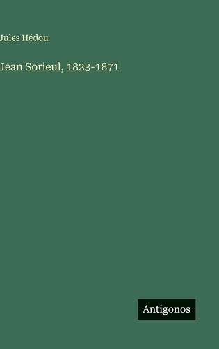 Jean Sorieul, 1823-1871