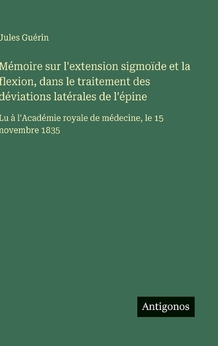 Mémoire sur l'extension sigmoïde et la flexion, dans le traitement des déviations latérales de l'épine
