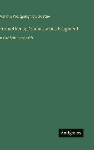 Prometheus; Dramatisches Fragment