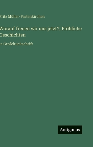 Worauf freuen wir uns jetzt?; Fröhliche Geschichten