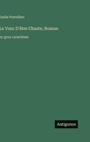 Le Voeu D'être Chaste; Roman