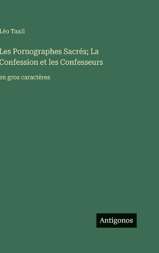 Les Pornographes Sacrés; La Confession et les Confesseurs