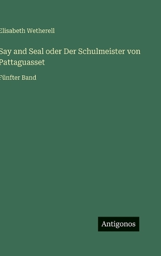 Say and Seal oder Der Schulmeister von Pattaguasset