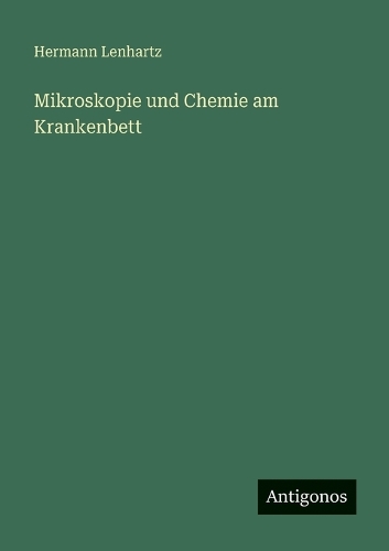 Mikroskopie und Chemie am Krankenbett