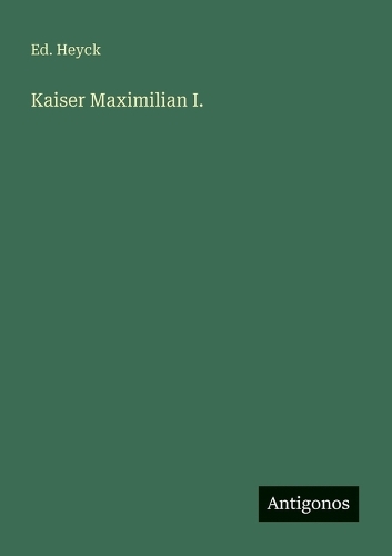 Kaiser Maximilian I.