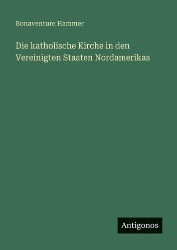 Die katholische Kirche in den Vereinigten Staaten Nordamerikas