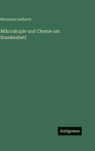 Mikroskopie und Chemie am Krankenbett