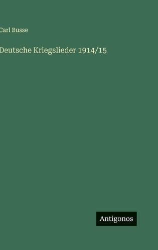 Deutsche Kriegslieder 1914/15