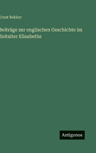Beiträge zur englischen Geschichte im Zeitalter Elisabeths