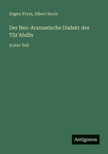 Der Neu-Aramaeische Dialekt des Tûr'Abdîn