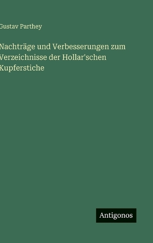 Nachträge und Verbesserungen zum Verzeichnisse der Hollar'schen Kupferstiche