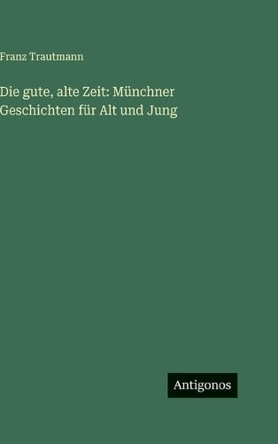 Die gute, alte Zeit