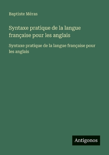 Syntaxe pratique de la langue française pour les anglais