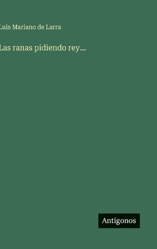 Las ranas pidiendo rey...