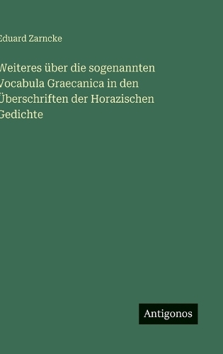 Weiteres über die sogenannten Vocabula Graecanica in den Überschriften der Horazischen Gedichte