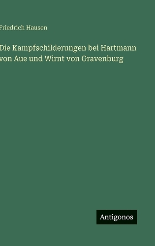 Die Kampfschilderungen bei Hartmann von Aue und Wirnt von Gravenburg