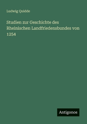 Studien zur Geschichte des Rheinischen Landfriedensbundes von 1254