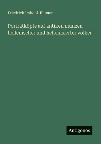 Porträtköpfe auf antiken münzen hellenischer und hellenisierter völker