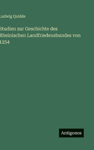 Studien zur Geschichte des Rheinischen Landfriedensbundes von 1254