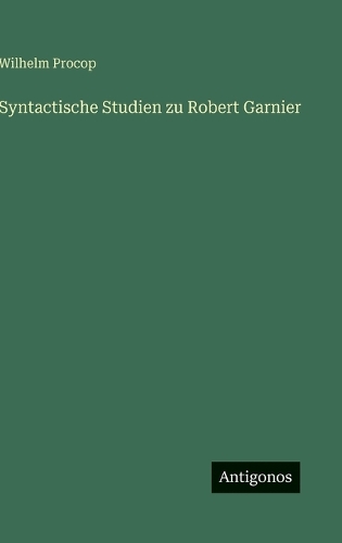 Syntactische Studien zu Robert Garnier