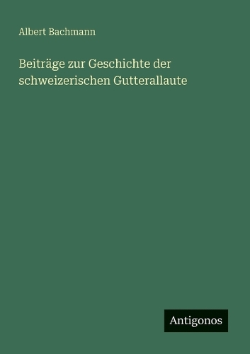Beiträge zur Geschichte der schweizerischen Gutterallaute