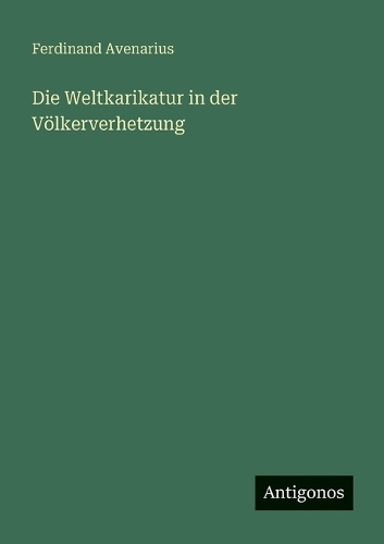 Die Weltkarikatur in der Völkerverhetzung