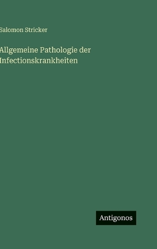 Allgemeine Pathologie der Infectionskrankheiten