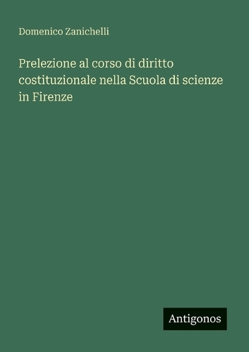 Prelezione al corso di diritto costituzionale nella Scuola di scienze in Firenze