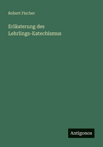 Erläuterung des Lehrlings-Katechismus