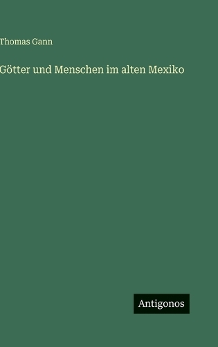 Götter und Menschen im alten Mexiko