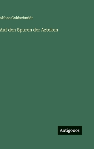 Auf den Spuren der Azteken
